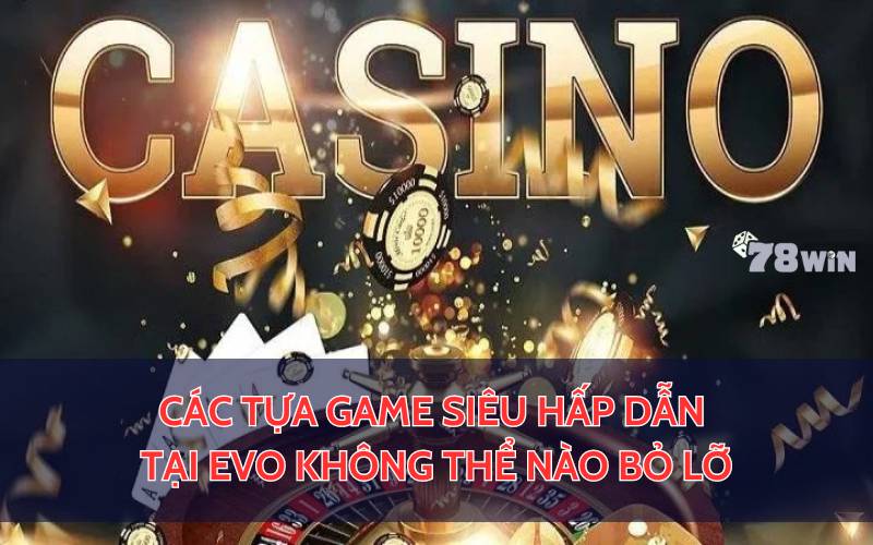 Các tựa game siêu hấp dẫn tại EVO không thể nào bỏ lỡ.