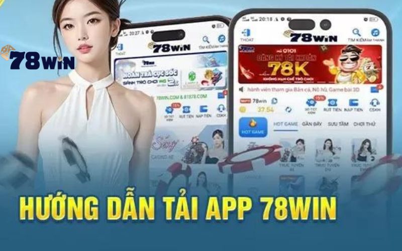 Lợi ích thường có khi thực hiện tải app 78Win