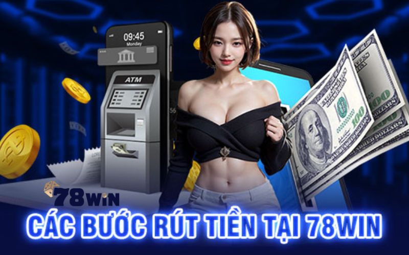 Một số điều kiện khi rút tiền 78Win