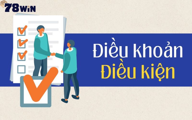 Nắm bắt các nội dung của điều khoản và điều kiện