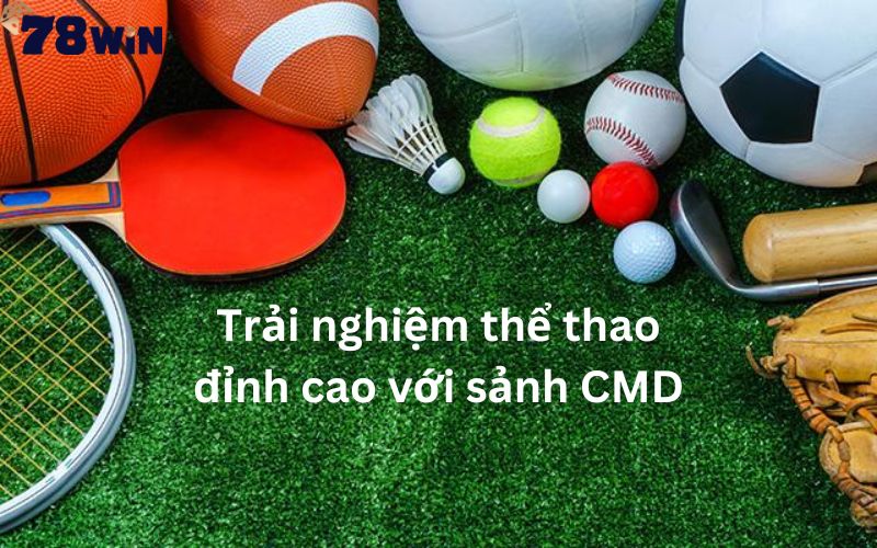 Tìm hiểu các nội dung sơ bộ về CMD thể thao